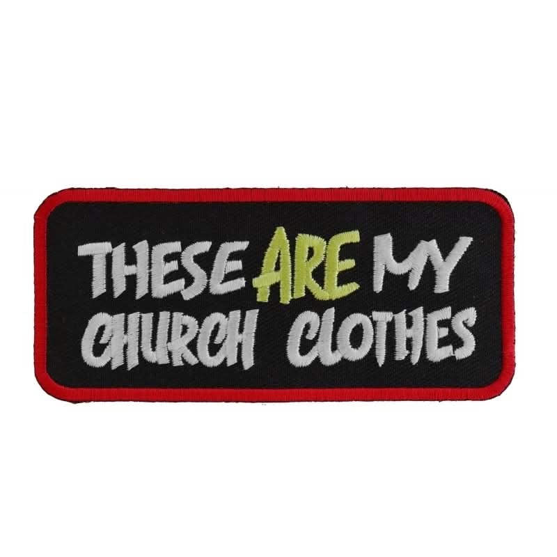 P187 These Are My Church Clothes Funny Biker Saying Patch